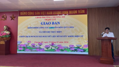 TRẠM Y TẾ PHƯỜNG CHƯƠNG MỸ TỔ CHỨC GIAO BAN KIỂM ĐIỂM CÔNG TÁC CHUYÊN MÔN QUÝ I/2026 VÀ TRIỂN KHAI TIẾN ĐỘ CHIẾN DỊCH 90 NGÀY RÀ SOÁT DỮ LIỆU HỒ SƠ SỨC KHỎE ĐIỆN TỬ
