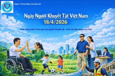 TRẠM Y TẾ PHƯỜNG CHƯƠNG MỸ HƯỞNG ỨNG NGÀY NGƯỜI KHUYẾT TẬT VIỆT NAM (18/4/2026): THÚC ĐẨY QUYỀN THAM GIA CỦA NGƯỜI KHUYẾT TẬT – KIẾN TẠO ĐỘT PHÁ PHÁT TRIỂN