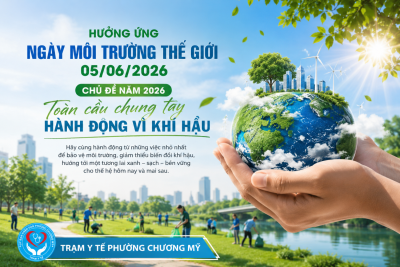 TRẠM Y TẾ PHƯỜNG CHƯƠNG MỸ HƯỞNG ỨNG NGÀY MÔI TRƯỜNG THẾ GIỚI 05/6/2026: HÀNH ĐỘNG HÔM NAY, BẢO VỆ TƯƠNG LAI