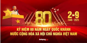 Bài tuyên truyền kỷ niệm 80 năm Cách mạng Tháng Tám thành công (19/8/1945 – 19/8/2025) và Quốc khánh nước Cộng hòa xã hội chủ nghĩa Việt Nam (2/9/1945 – 2/9/2025)
